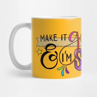 Make it gayer and I'm sold Mug